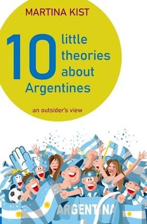 10 Little Theories about Argentines