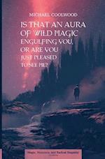 Is That An Aura of Wild Magic Engulfing You, Or Are You Just Pleased To See Me?