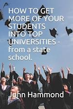 How to Get More of Your Students Into Top Universities - From a State School.