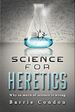 Science for Heretics