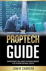 THE PROPTECH GUIDE : EVERYTHING YOU NEED TO KNOW ABOUT THE FUTURE OF REAL ESTATE