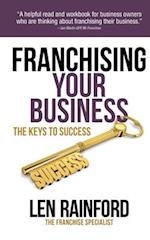 Franchising Your Business - The Keys to Success 