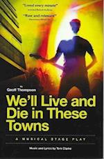 We'll Live & Die in These Towns