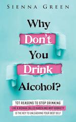 Why Don't You Drink Alcohol?