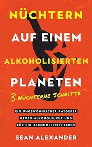 Nüchtern auf einem alkoholisierten Planeten