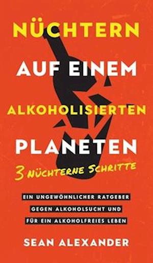 Nüchtern auf einem alkoholisierten Planeten