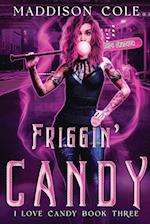 Friggin' Candy