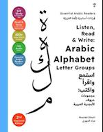 Listen, Read & Write: Arabic Alphabet Letter Groups [Essential Arabic Readers] 