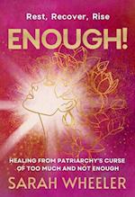Enough! Healing from Patriarchy's Curse of Too Much and Not Enough