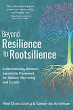 Beyond Resilience to Rootsilience