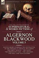 The Collected Shorter Supernatural & Weird Fiction of Algernon Blackwood 