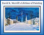 David K. Merrill's Lifetime of Painting 