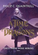 Once There Were Heroes: (A Time of Dragons: Book 1) 