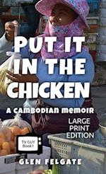 Put it in the Chicken - LARGE PRINT