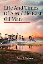 LIFE AND TIMES OF A MIDDLE EAST OIL MAN 