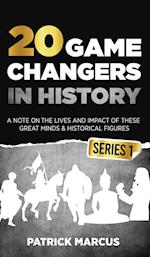 20 Game Changers In History (Series 1); A Note on the Lives and Impact of these Great Minds & Historical Figures (Edison, Freud, Mozart, Joan Of Arc, Jesus, Gandhi, Einstein, Buddha, and more)