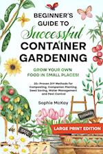 Beginner's Guide to Successful Container Gardening (Large Print edition)