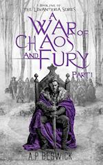 A War Of Chaos And Fury - Part 1