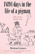 18194 days in the life of a pigman 