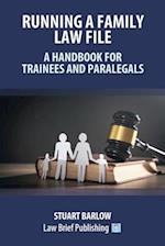 Running a Family Law File - A Handbook for Trainees and Paralegals 