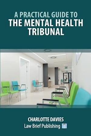 A Practical Guide to the Mental Health Tribunal