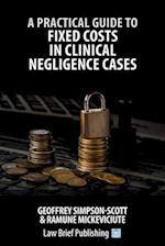 A Practical Guide to Fixed Costs in Clinical Negligence Cases