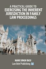A Practical Guide to Exercising the Inherent Jurisdiction in Family Law Proceedings 