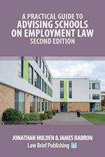 A Practical Guide to Advising Schools on Employment Law - Second Edition