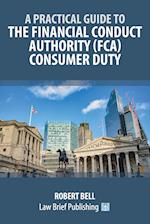 A Practical Guide to the Financial Conduct Authority (FCA) Consumer Duty