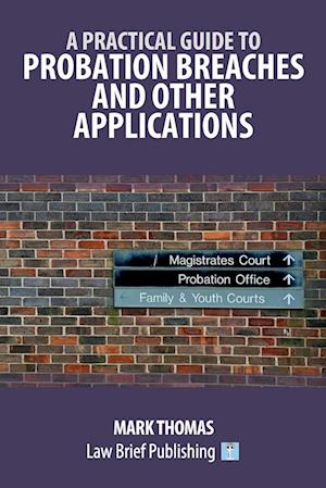 A Practical Guide to Probation Breaches and Other Applications