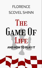 Game of Life and How to Play It: The Original Unabridged And Complete Edition (Florence Scovel Shinn Classics)