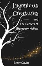 Ingenious Creatures and The Secrets of Stumpery Hollow