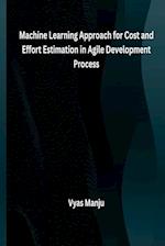 Machine Learning Approach for Cost and Effort Estimation in Agile Development Process 