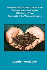 Seasonal Variations' Impact on Earthworms' Ability to Turn Biowaste into Vermicompost 