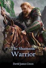 The Shamanic Warrior 