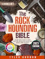 The Rockhounding Bible: [5 in 1] The Most Complete Guide to Finding, Identifying, and Collecting Precious Gems, Minerals, Geodes, and Fossils 