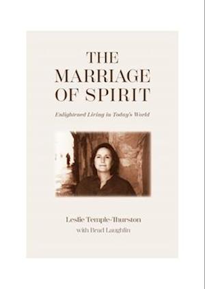 The Marriage of Spirit : Enlightened Living in Today's World