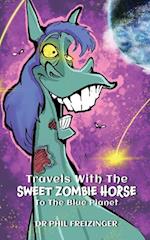 TRAVELS WITH THE SWEET ZOMBIE HORSE `TO THE BLUE PLANET` 