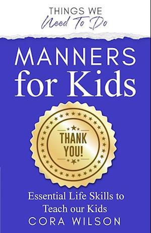 Manners For Kids - Essential Life Skills To Teach Our Kids