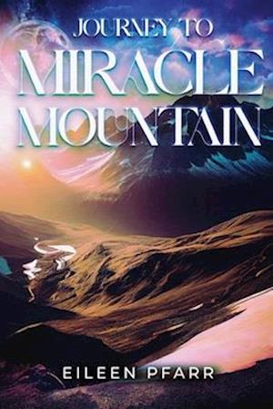 Journey To Miracle Mountain