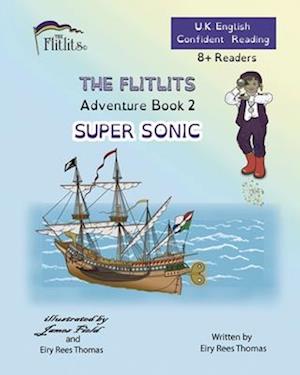 THE FLITLITS, Adventure Book 2, SUPER SONIC, 8+Readers, U.K. English, Confident Reading