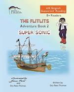 THE FLITLITS, Adventure Book 2, SUPER SONIC, 8+Readers, U.K. English, Supported Reading