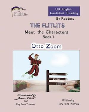 THE FLITLITS, Meet the Characters, Book 7, Otto Zoom, 8+Readers, U.K. English, Confident Reading