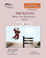 THE FLITLITS, Meet the Characters, Book 7, Otto Zoom, 8+Readers, U.K. English, Supported Reading