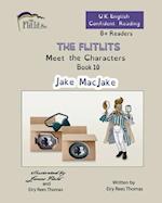 THE FLITLITS, Meet the Characters, Book 10, Jake MacJake, 8+Readers, U.K. English, Confident Reading