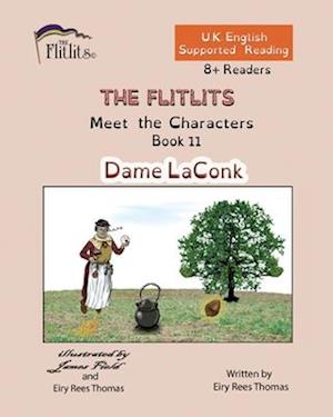 THE FLITLITS, Meet the Characters, Book 11, Dame LaConk, 8+Readers, U.K. English, Supported Reading