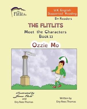 THE FLITLITS, Meet the Characters, Book 13, Ozzie Mo, 8+Readers, U.K. English, Supported Reading