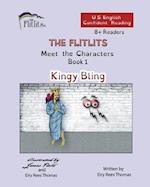 THE FLITLITS, Meet the Characters, Book 1, Kingy Bling, 8+Readers, U.S. English, Confident Reading