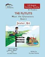 THE FLITLITS, Meet the Characters, Book 3, Jester Bit, 8+Readers, U.S. English, Confident Reading