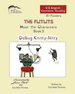 THE FLITLITS, Meet the Characters, Book 5, DeBug Knitty-Nitty, 8+ Readers, U.S. English, Confident Reading